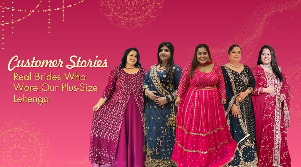 Customer Stories: Real Brides Who Wore Our Plus-Size Lehengas